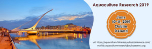 World Congress on Recent Advances in Aquaculture Research & Fisheries @ Dublin, Ireland