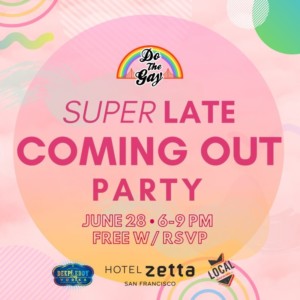 Do the Gay's (Super Late) Coming Out Party @ Hotel Zetta | | |